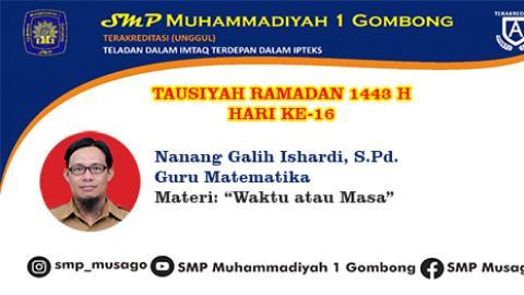 TAUSIYAH RAMADAN 1443 NANANG GALIH ISHARDI, S.Pd. Hari Ke 16
